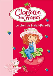 Charlotte aux Fraises 16 - Le chef de Fraisi-Paradis